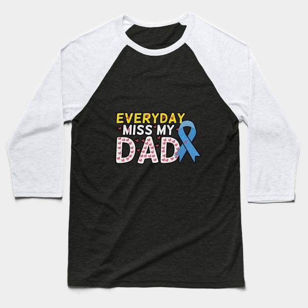 Everyday I Miss My Dad, Father's Day Gift , dady, Dad father gift, Baseball T-Shirt by Yassine BL